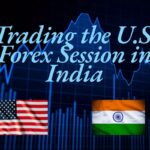 Trading the U.S. Forex Session in India
