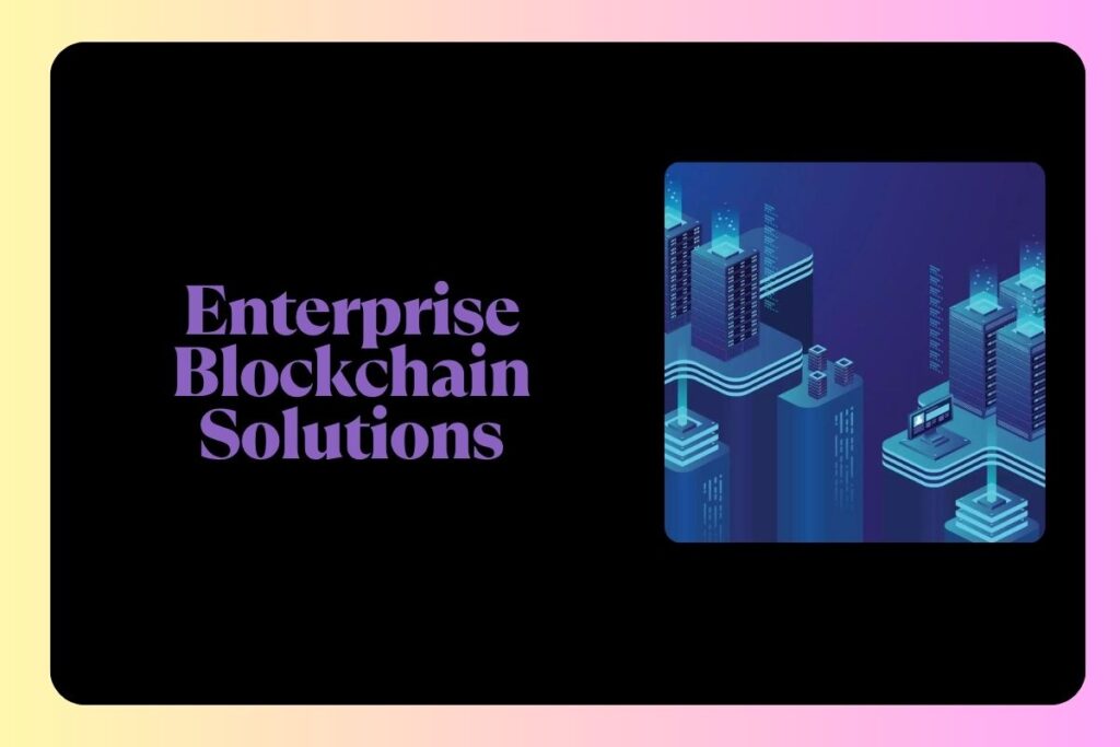 Enterprise Blockchain Solutions