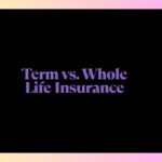 Term vs. Whole Life Insurance