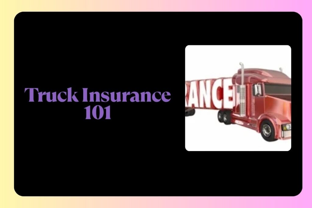 Truck Insurance 101