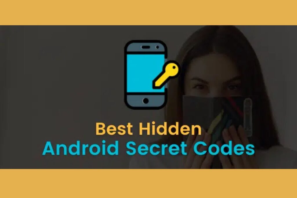 Hidden Android Secret Codes