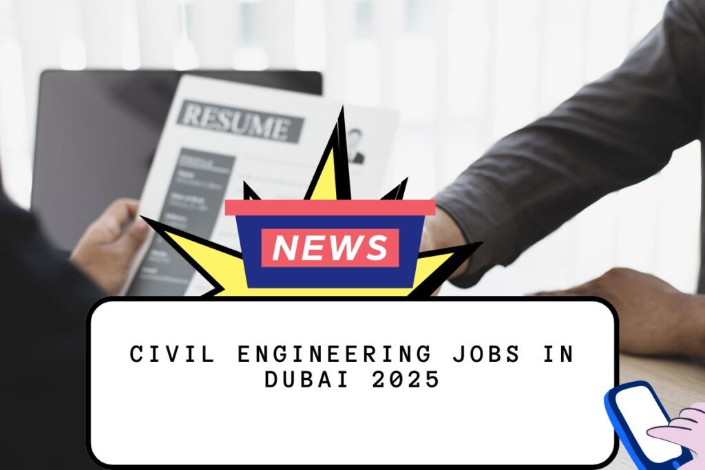 Civil Engineering Jobs in Dubai 2025