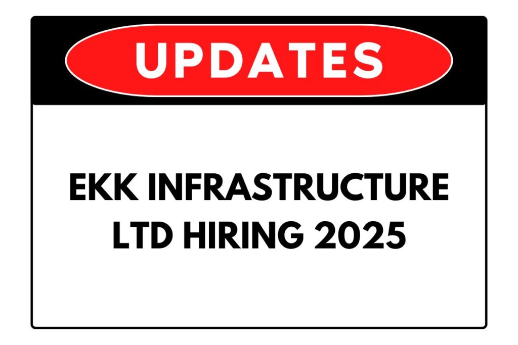 EKK Infrastructure Ltd Hiring 2025